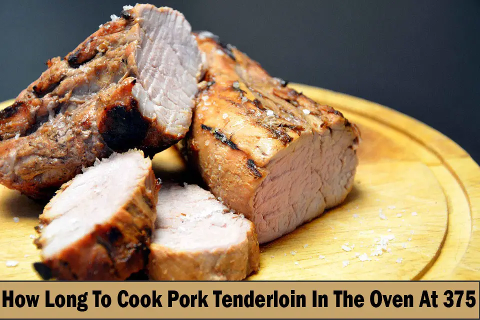 How Long To Cook Pork Tenderloin In The Oven At 375