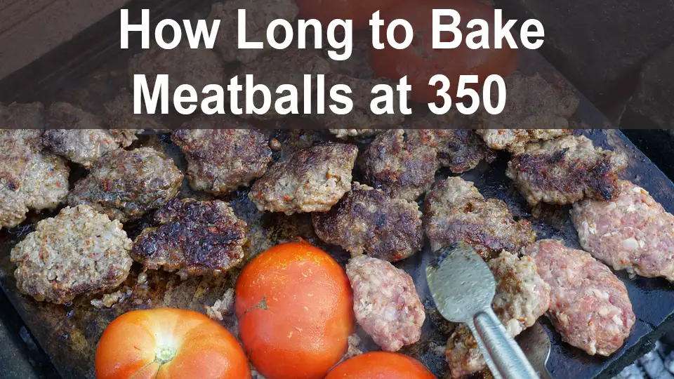How Long to Bake Meatballs at 350