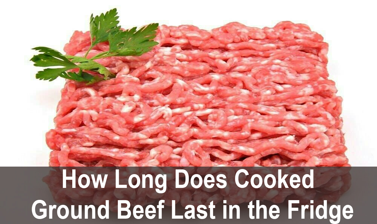 How Long Does Cooked Ground Beef Last in the Fridge