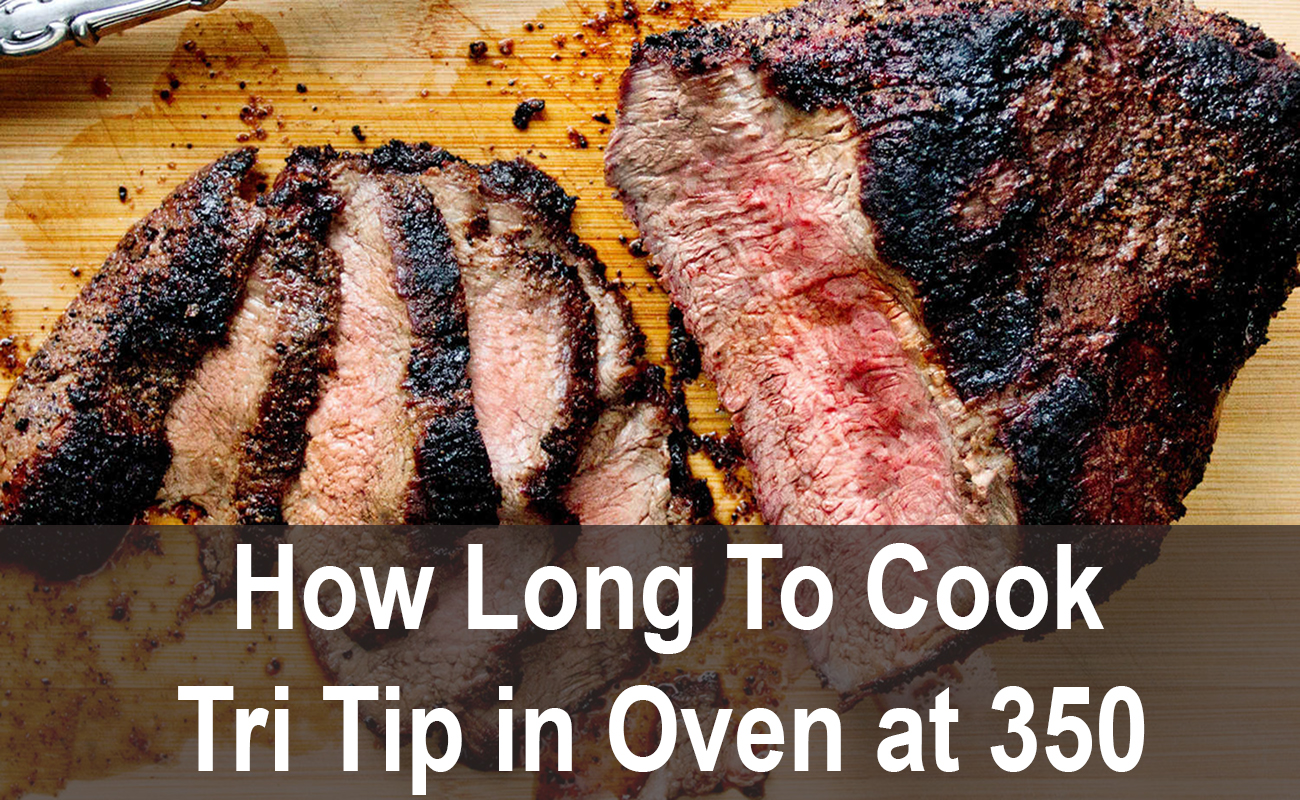 How Long To Cook Tri Tip in Oven at 350