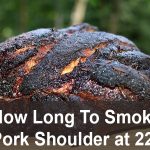 How Long To Smoke Pork Shoulder at 225