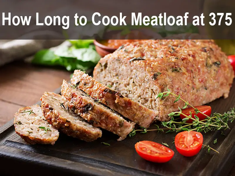 How Long to Cook Meatloaf at 375