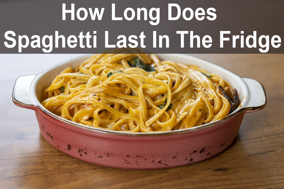 How Long Does Spaghetti Last In The Fridge