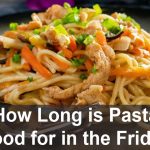 How Long is Pasta Good for in the Fridge