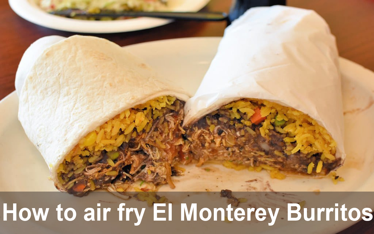 How to air fry El Monterey Burritos