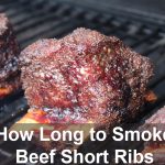 How Long to Smoke Beef Short Ribs