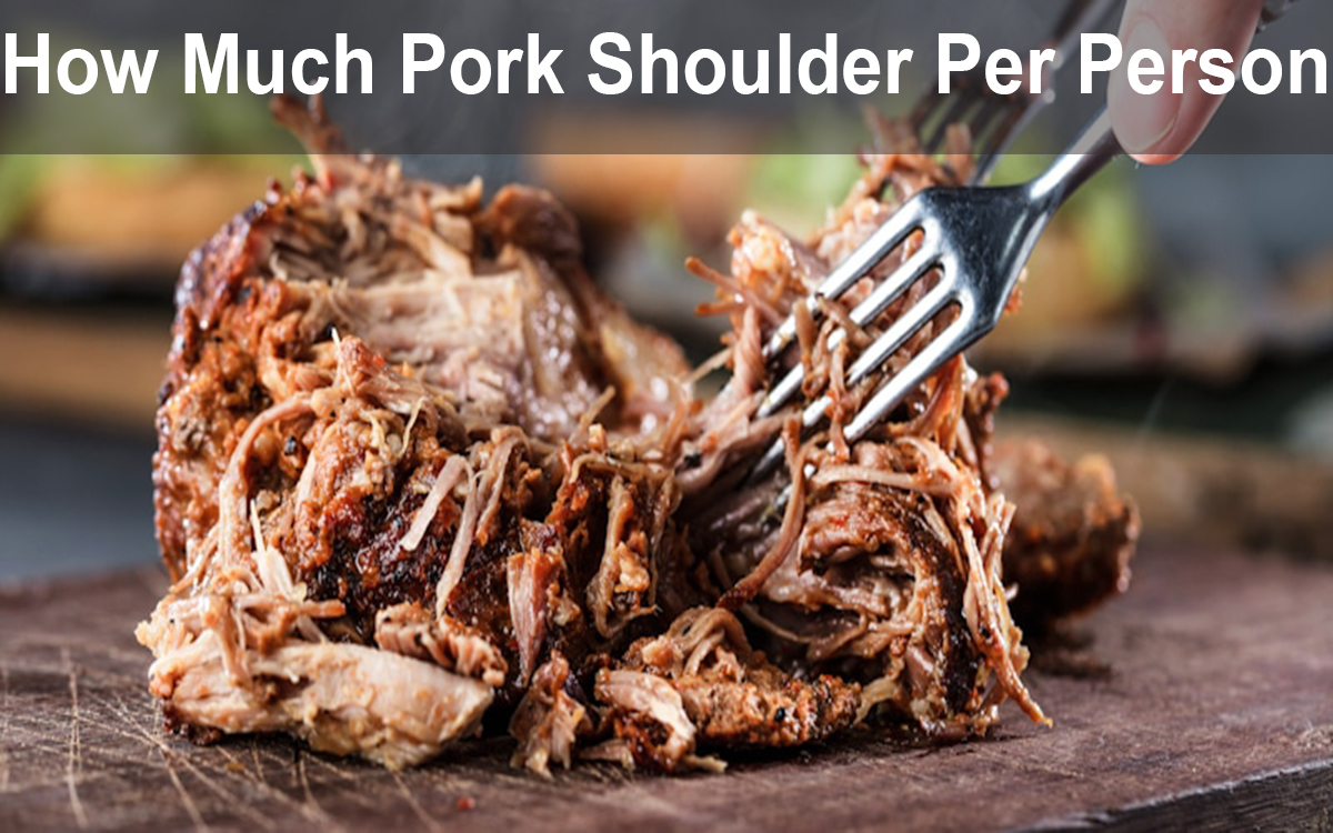 How Much Pork Shoulder Per Person