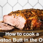 How to cook a Boston Butt in the Oven