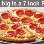 How big is a 7 inch Pizza