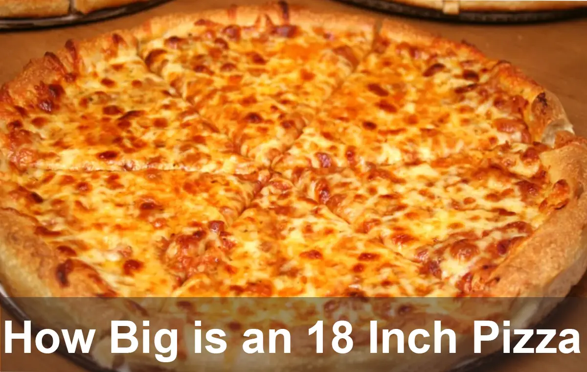 How Big is an 18 Inch Pizza